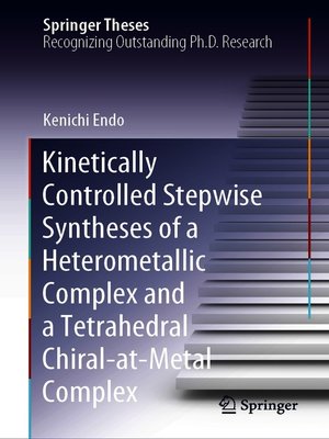 cover image of Kinetically Controlled Stepwise Syntheses of a Heterometallic Complex and a Tetrahedral Chiral-at-Metal Complex